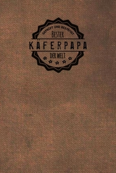 Paperback Gepr?ft und Best?tigt bester K?ferpapa der Welt: Notizbuch f?r M?nner, die K?fer &#9829; lieben - Geschenkidee - Geschenke - Geschenk [German] Book