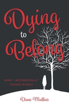 Paperback Dying to Belong: How I Accidentally Found Myself Book