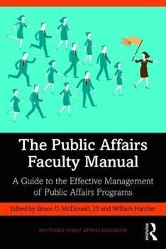 Paperback The Public Affairs Faculty Manual: A Guide to the Effective Management of Public Affairs Programs Book