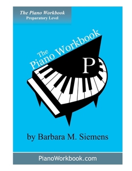 Paperback The Piano Workbook - Prep Level: A Resource and Guide for Students in Ten Levels Book