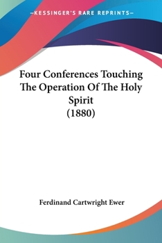 Four Conferences Touching The Operation Of The Holy Spirit