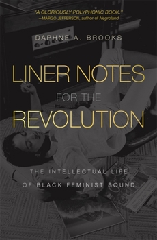 Paperback Liner Notes for the Revolution: The Intellectual Life of Black Feminist Sound Book