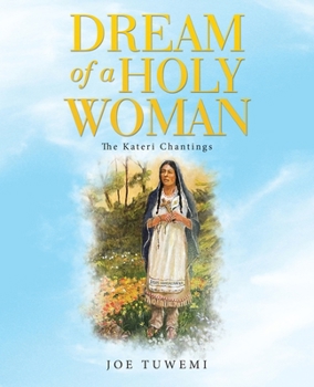 Paperback Dream of a Holy Woman: The Kateri Chantings Book