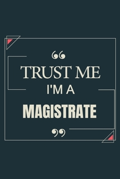 Paperback Trust Me I'm A Magistrate: Blank Lined Journal Notebook gift For Magistrate Book