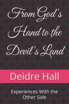 Paperback From God's Hand to the Devil's Land: Experiences With the Other Side Book
