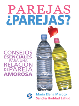 Parejas ¿parejas?: Consejos esenciales para una relación de pareja amorosa