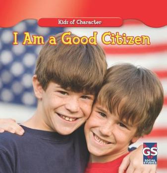 I Am a Good Citizen / Soy Un Buen Ciudadano - Book  of the Kids of Character / Chicos con Carácter