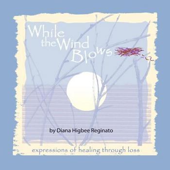 Paperback While The Wind Blows: expressions of healing through loss Book