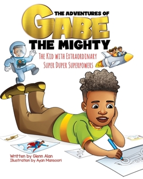Paperback The Adventures of Gabe The Mighty: The Kid with Extraordinary Super Duper Superpowers Book