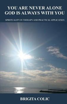 Paperback You Are Never Alone, God Is Always with You: Spirituality in Therapy and Practical Application Book