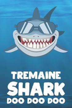 Tremaine - Shark Doo Doo Doo: Blank Ruled Name Personalized & Customized Shark Notebook Journal for Boys & Men. Funny Sharks Desk Accessories Item for ... Supplies, Birthday & Christmas Gift for Men.