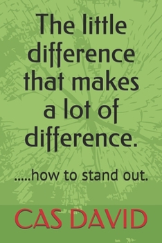 Paperback The little difference that makes a lot of difference.: .....how to stand out. Book