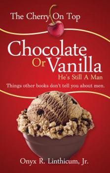 Paperback The Cherry on Top Chocolate or Vanilla, He's Still a Man Book