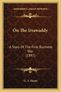 Paperback On The Irrawaddy: A Story Of The First Burmese War (1897) Book