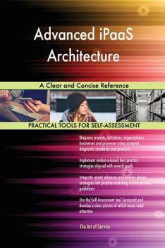 Paperback Advanced iPaaS Architecture A Clear and Concise Reference Book