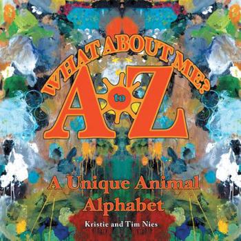 Paperback What About Me? A to Z: A Unique Animal Alphabet Book