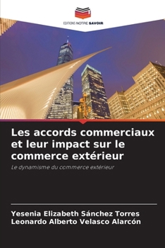 Les accords commerciaux et leur impact sur le commerce extérieur (French Edition)