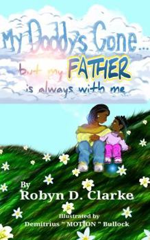 Paperback My Daddy's Gone: (But My Father is Still Here) Book