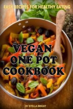 Paperback Vegan One Pot Cookbook: Delicious Easy Recipes for Healthy Eating Book