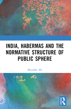 Paperback India, Habermas and the Normative Structure of Public Sphere Book