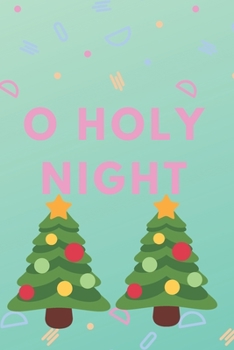 Christmas Journal: o Holy Night : Religious, Spiritual ,Motivational Notebook, Journal, Diary (110 Pages, Blank, 6 X 9)