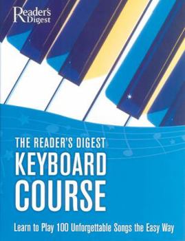 Paperback Reader's Digest Keyboard Course: Learn to Play 100 Unforgettable Songs the Easy Way [With Stickers] Book