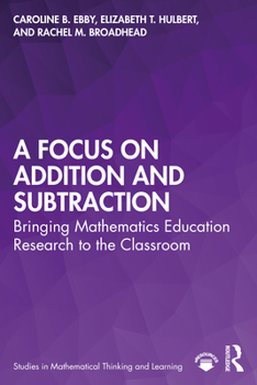 Paperback A Focus on Addition and Subtraction: Bringing Mathematics Education Research to the Classroom Book