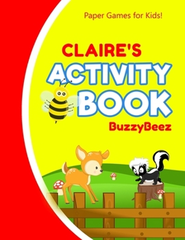 Claire's Activity Book: 100 + Pages of Fun Activities Ready to Play Paper Games + Blank Storybook Pages for Kids Age 3+ Hangman, Tic Tac Toe, Four in a Row, Sea Battle Farm Animals Personalized Name L