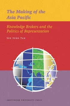 Paperback The Making of the Asia Pacific: Knowledge Brokers and the Politics of Representation Book