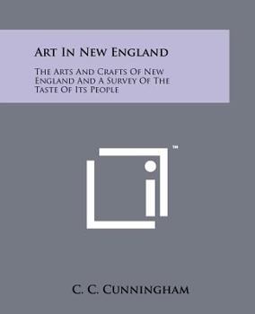 Art in New England: The Arts and Crafts of New England and a Survey of the Taste of Its People