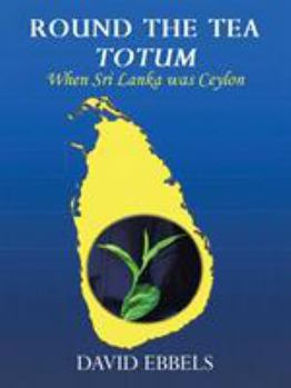 Paperback Round the Tea Totum: When Sri Lanka Was Ceylon Book