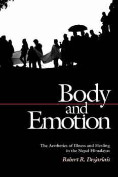 Paperback Body and Emotion: The Aesthetics of Illness and Healing in the Nepal Himalayas Book