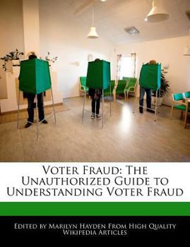 Paperback Voter Fraud: The Unauthorized Guide to Understanding Voter Fraud Book