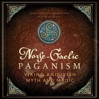 Norse-Gaelic Paganism: Viking and Irish Myth and Magic
