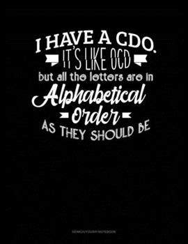 Paperback I Have CDO It's Like Ocd But All The Letter Are In Alphabetical Order As They Should Be: Genkouyoushi Notebook Book