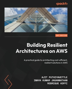 Paperback Building Resilient Architectures on AWS: A practical guide to architecting cost-efficient, resilient solutions in AWS Book