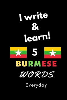 Paperback Notebook: I write and learn! 5 Burmese words everyday, 6" x 9". 130 pages Book