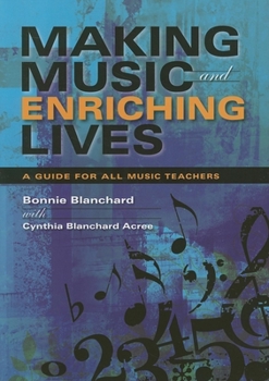 Paperback Making Music and Enriching Lives: A Guide for All Music Teachers Book