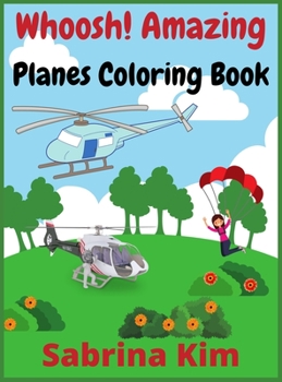 Whoosh! Amazing Planes Coloring Book: 100+ Beautiful Coloring Pages of Airplanes, Fighter Jets, Helicopters and More