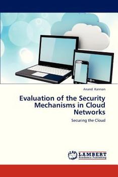 Paperback Evaluation of the Security Mechanisms in Cloud Networks Book