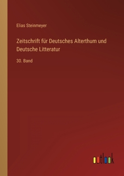 Paperback Zeitschrift für Deutsches Alterthum und Deutsche Litteratur: 30. Band [German] Book