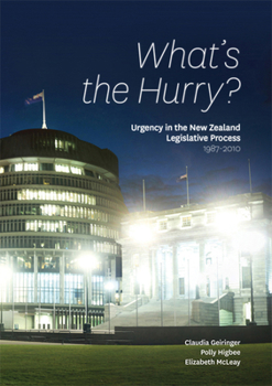 Paperback What's the Hurry?: Urgency in the New Zealand Legislative Process 1987-2010 Book