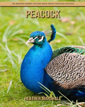 Paperback Peacock: An Amazing Animal Picture Book about Peacock for Kids Book