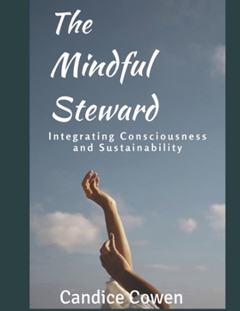 Paperback The Mindful Steward: Integrating Consciousness and Sustainability Book