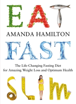 Paperback Eat, Fast, Slim: The Life-Changing Intermittent Fasting Diet for Amazing Weight Loss and Optimum Health Book
