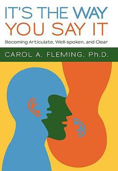 Paperback It's the Way You Say It: Becoming Articulate, Well-Spoken, and Clear Book