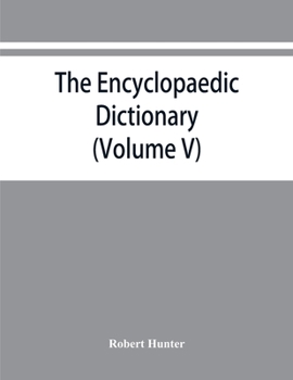 Paperback The Encyclopaedic dictionary; an original work of reference to the words in the English language, giving a full account of their origin, meaning, pron Book