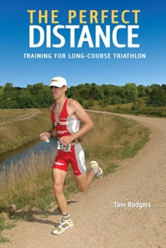 Paperback The Perfect Distance: Training for Long-Course Triathlons Book