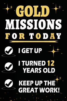 gold missions for today 12 Years Old: Funny  Lined happy 12th birthday journal notebook, Diary, appreciation gift, 12 years old birthday gifts  For ... Coworkers, Colleagues, Students, Friends