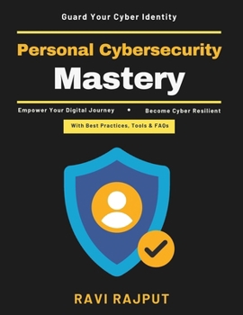 Paperback Personal Cybersecurity Mastery: Secure Digital Habits Data Breach Recovery Phishing Prevention Home Network Security Advanced Cyber Defense Human-Cent Book